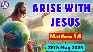 Blessed are the meek... | Matthew 5:5 | Arise with Jesus | 26th May 2026