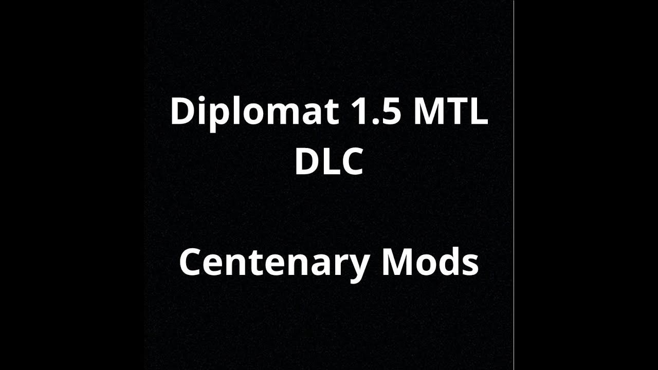Diplomat 1.5 MTL DLC by Centenary Mods - Review by Jack Reviewer