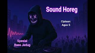 Download Lagu SOUND HOREG | Spesial Bass Jedug MP3 Download Lagu SOUND HOREG | Spesial Bass Jedug MP3
