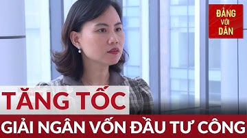 Tăng tốc giải ngân vốn đầu tư công | Tâm điểm kinh tế | Đảng với Dân