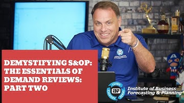 Demystifying S&OP: The Essentials of Demand Reviews: Part Two | IBF on Demand