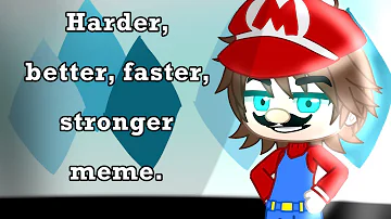 Harder, better, faster, stronger meme//⚠️FLASH WARNING!⚠️//FT. Super Paper Mario//Gacha Club