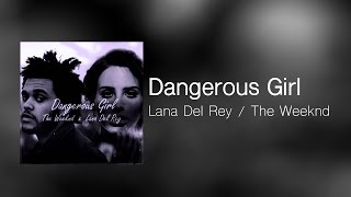 The Weeknd x Lana Del Rey MASH-UP - Dangerous Girl