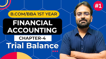 Financial Accounting Chapter-4 | Trial Balance |  BCom/BBA 1st Year | CWG for BCOM