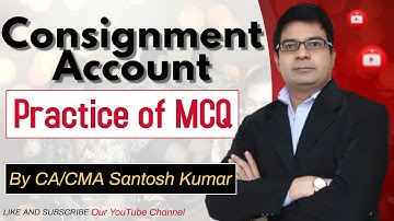Consignment Account - MCQ Practice questions by CA/CMA Santosh Kumar
