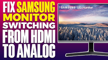 How To Fix Samsung Monitor Switching From HDMI To Analog