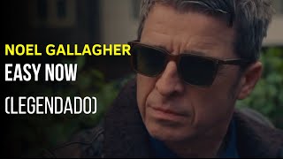 Noel Gallagher - Easy Now - Legendado [Studio | HD]