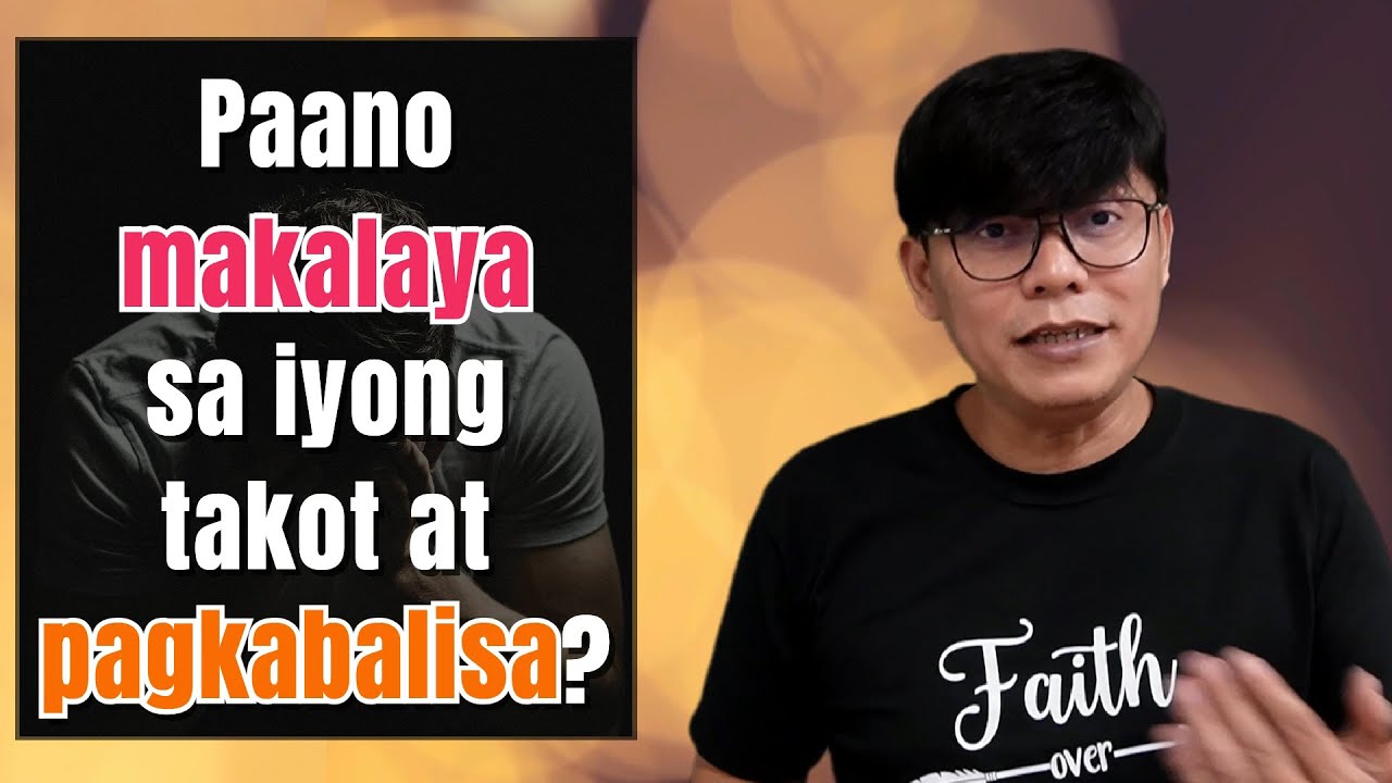 Paano Makakalaya sa Takot at Pagkabalisa