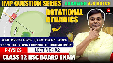 ROTATIONAL DYNAMICS | Centripetal & Centrifugal Force | LECT NO 02 | AARAMBH 4.0 BATCH