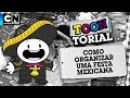 Como organizar uma festa mexicana | Toontorial | #FiqueEmCasa