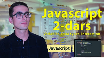 Javascript asoslari 2-dars. Variables, Data types Interaction: alert, prompt, confirm lar haqida