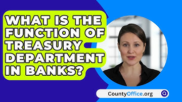What Is The Function Of Treasury Department In Banks? - CountyOffice.org