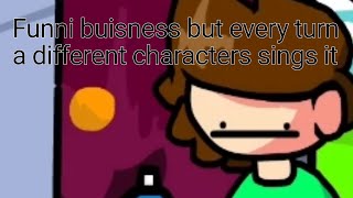 FNF Funni Buisness but every turn a different character sings it