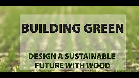 Building Green: Design a Sustainable Future with Wood
