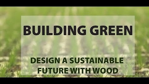 Building Green: Design a Sustainable Future with Wood