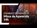 Missa de Ramos | Santuário Nacional de Aparecida 14h 10/04/2022