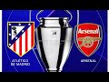 CHAMPIONS LEAGUE : ATLÉTICO DE MADRID VRS ARSENAL.