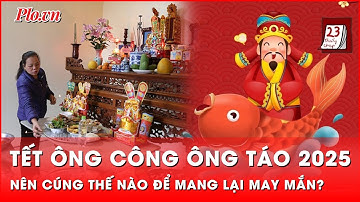 Tết ông Công ông Táo 2025: Nên cúng vào ngày nào, giờ nào để mang lại may mắn? | Thời sự