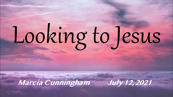 Looking to Jesus with Marcia Cunningham