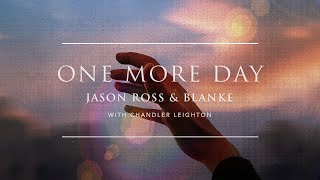 Jason Ross & Blanke - One More Day with Chandler Leighton Ophelia Records