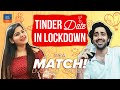 Tinder date in lockdown ft deepansha dhingra  naveen pandit  60 ml  askmen india
