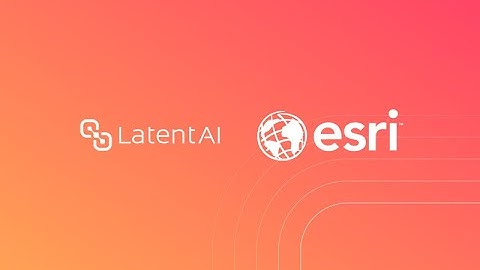 Latent AI integration with ArcGIS