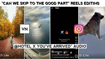 can we skip to the good part reels editing | @hotel x you