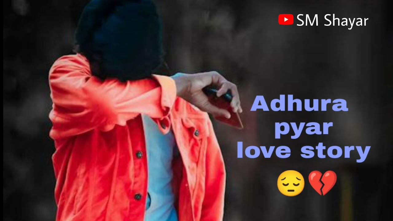 Adhura pyar Love story aaj kal ka pyaar sad love story SM Shayar love sad story