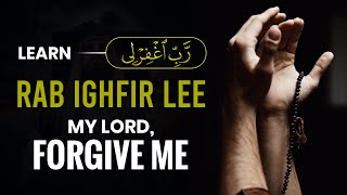 Practice and Learn Rabbighfirli My Lord Forgive Me English and Arabic Translation