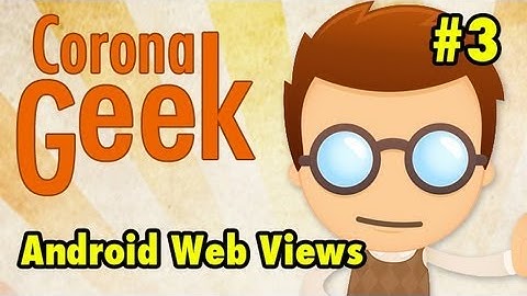 Corona SDK - Episode 3 - New Android WebViews, and iOS6 Upgrades - Corona SDK