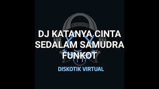 DJ KATANYA CINTA SEDALAM SAMUDRA FUNKOT REMIX FULL BASS