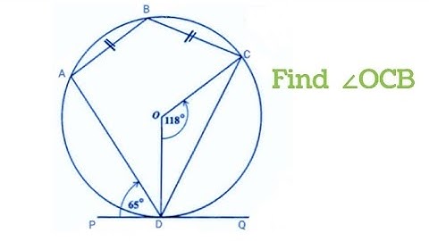 PQ is tangent to the circle at point D,O is the centre of the circle ∠COD=118°,∠ADP=65°Find∠OCB