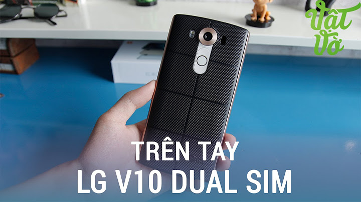 Đánh giá lg v10 vật vờ năm 2024