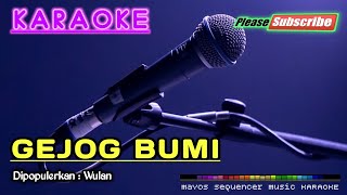 GEJOG BUMI -Wulan- KARAOKE