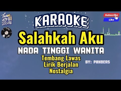 SALAHKAH AKU MENCINTAIMU KARAOKE NADA TINGGI WANITA TEMBANG LAWAS LIRIK BERJALAN NOSTALGIA POPULER