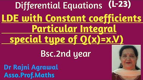 #23:Differential Equations,method of finding P.I when Q (x)=x.v,bsc 2nd year,by Dr.Rajni Agrawal