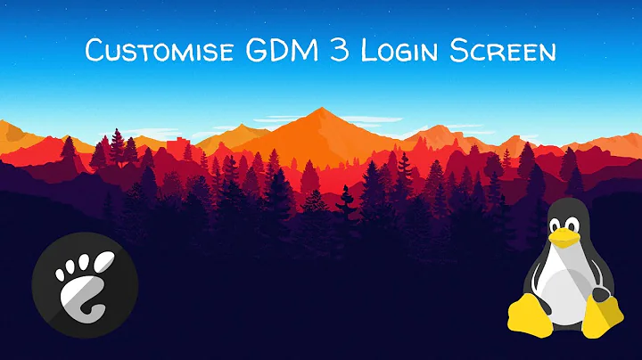 How to customise your GDM Login Screen | Linux