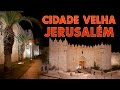 Os Muros e a Cidade Velha de Jerusalém