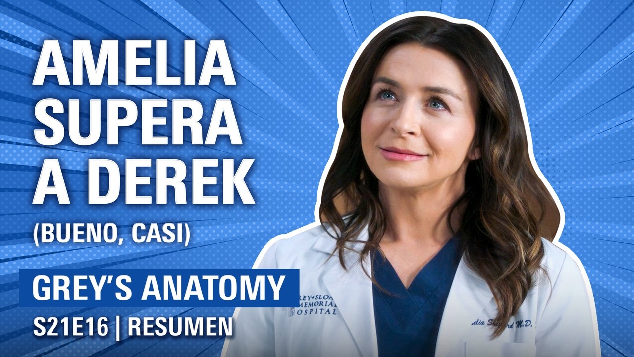 Grey's Anatomy 21x16 RESUMEN | AMELIA supera a DEREK | Temporada 21