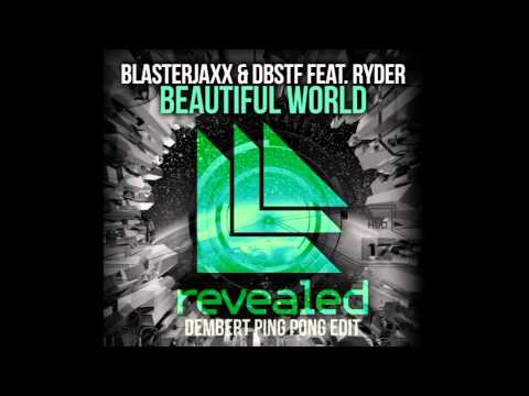 Blasterjaxx & DBSTF feat Ryder - Beautiful world (Dembert Ping Pong Edit)