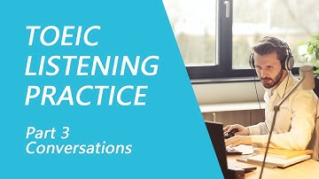 TOEIC Listening Test Part 3: Practice TOEIC Listening Test 2022 with Answers (6)