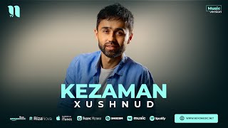 Xushnud - Kezaman (audio 2023)