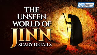 THE UNSEEN WORLD OF JINN (SCARY DETAILS)