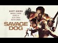Savage dog 2017  full action movie  scott adkin marko zaror cung le