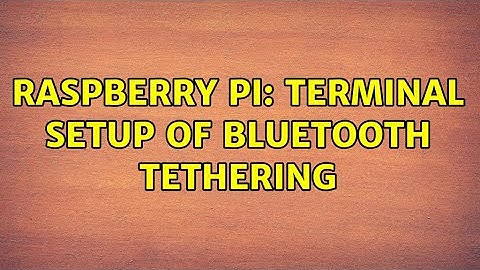 Raspberry Pi: Terminal setup of Bluetooth tethering (2 Solutions!!)