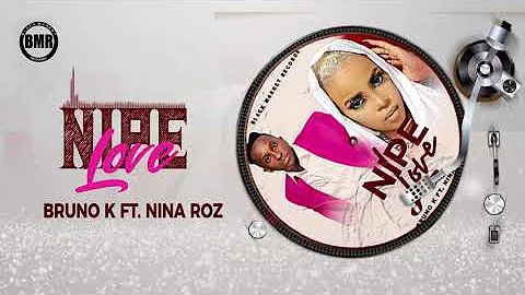 Nina Roz ft. Bruno K Nipe Love