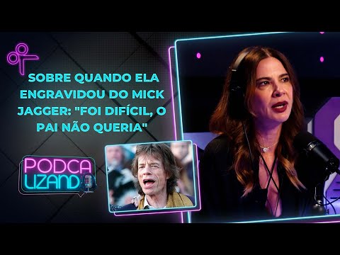 Ela confessou sobre problemas após engravidar do Mick Jagger | Luciana Gimenez - Cortes Podcalizando