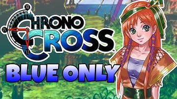 Chrono Cross Blue Only  - Easier than yellow?