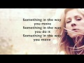 Ellie Goulding Something In The Way You Move LYRICS