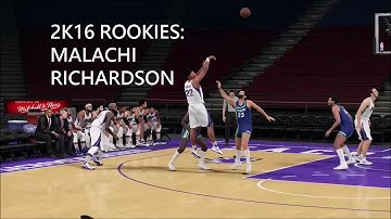 2k16 Rookies: Malachi Richardson